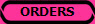 ORDERS